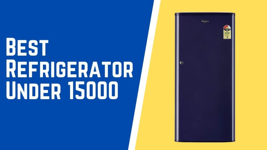 Best Refrigerator Under 15000 in India